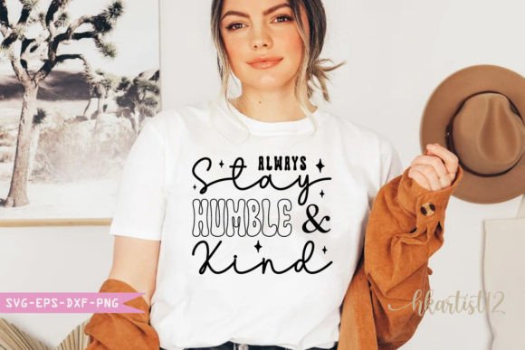 Always Stay Humble and Kind SVG Crafts