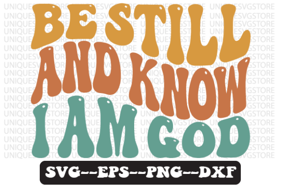 Be Still and Know I Am God Svg Design for Crafts