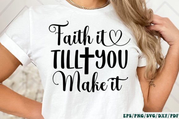 Faith It Till You Make It SVG for Crafts