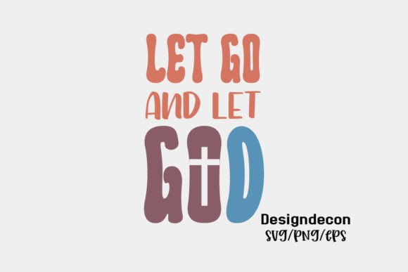 Let Go and Let God Retro Sublimation Svg Crafts