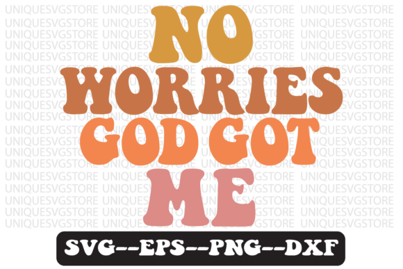 No Worries God Got Me Retro Svg Design for Crafts