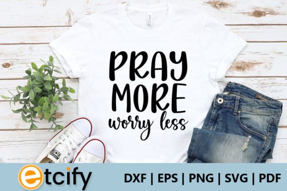 Pray More Worry Less Svg for Crafts