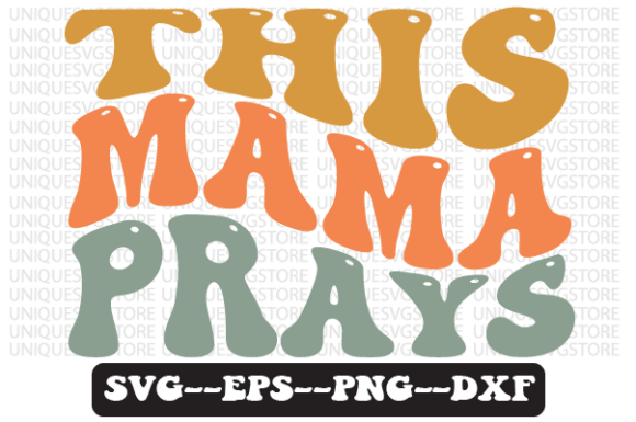This Mama Prays Wavy Retro Svg Design & Crafts